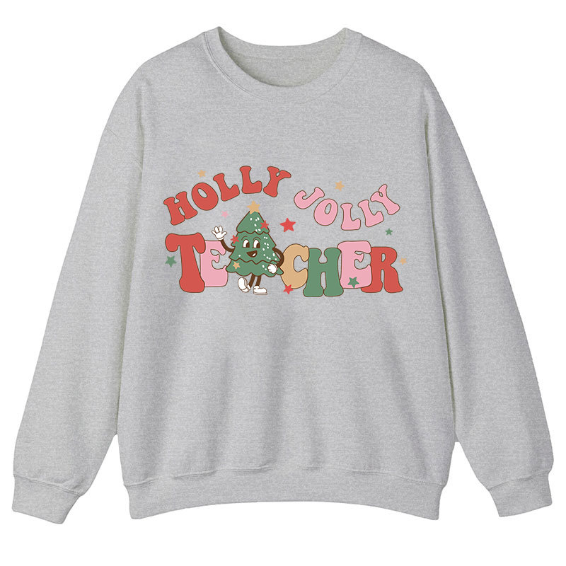 Holly Jolly Teacher Sweatshirt