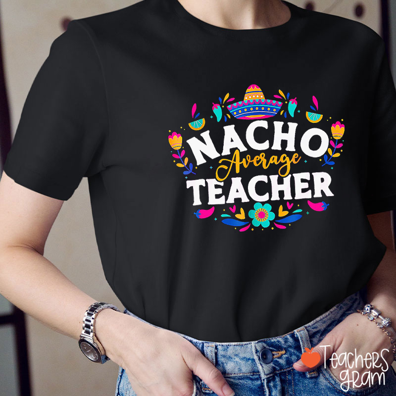 Nacho Average Teacher Spanish Teacher T-Shirt