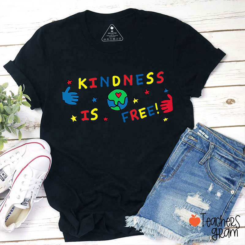 Kindness Is Free Teacher T-Shirt